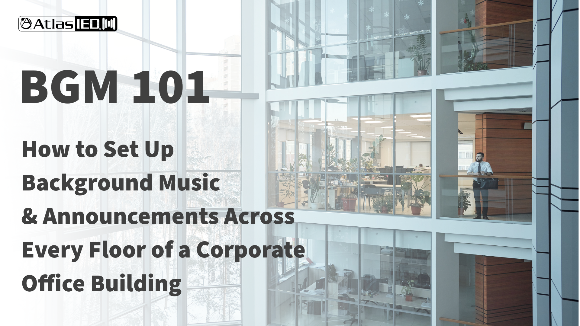 BGM 101: How to Set Up Background Music and Announcements Across Every Floor of a Corporate Office Building
