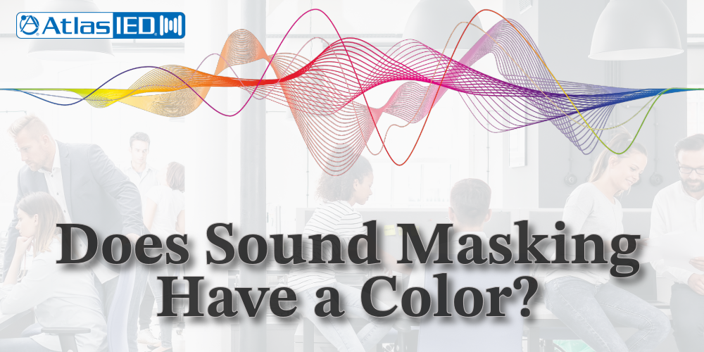 Does Sound Masking Have a Color?