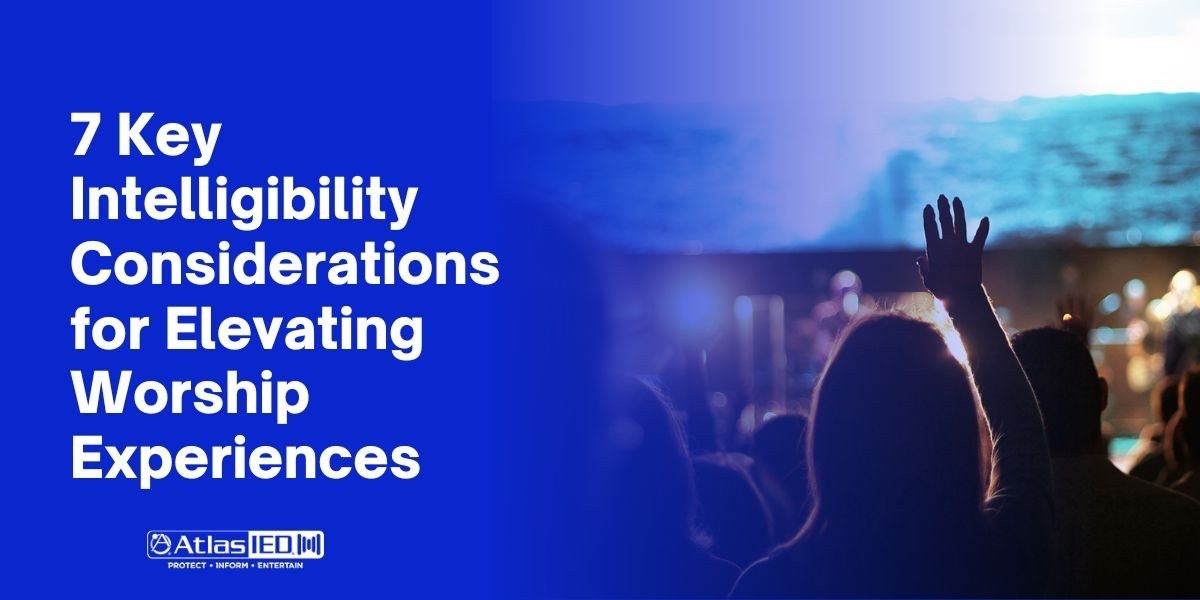 7 Key Intelligibility Considerations for Elevating Worship Experiences