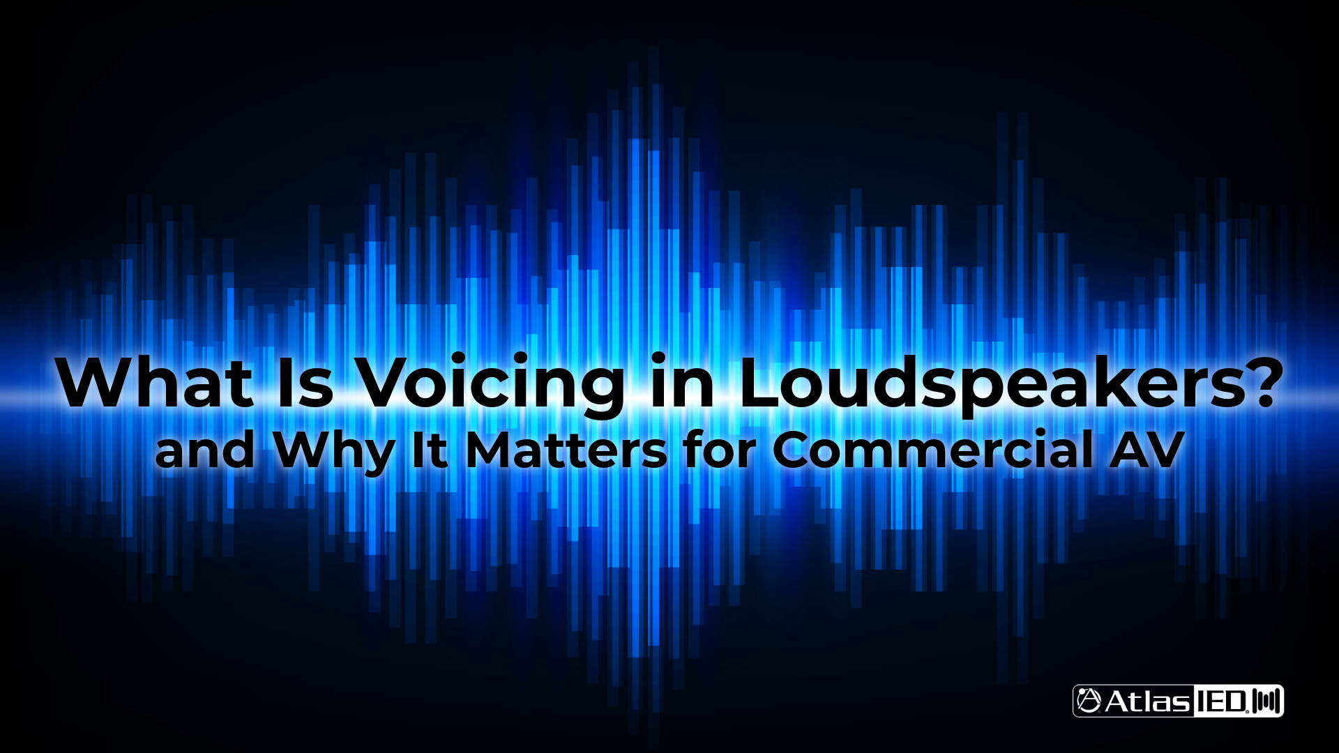 What Is Voicing in Loudspeakers — and Why It Matters for Commercial AV