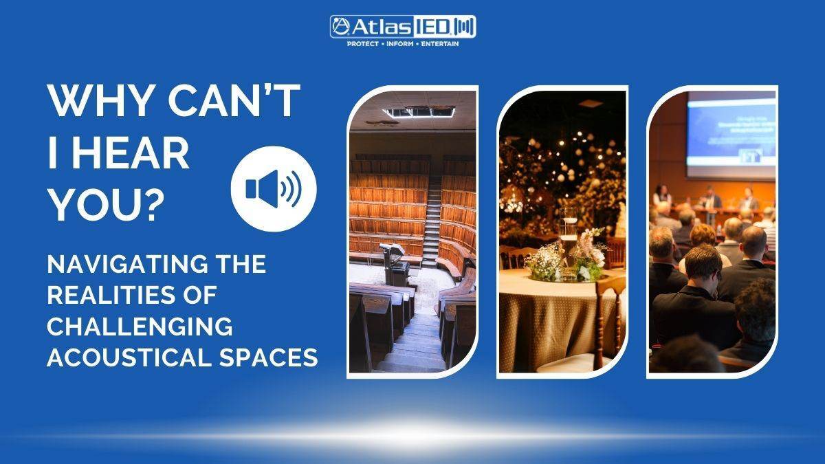 Why Can't I Hear You? Navigating the Realities of Challenging Acoustical Spaces